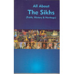 All About The Sikhs : Faith, History & Heritage