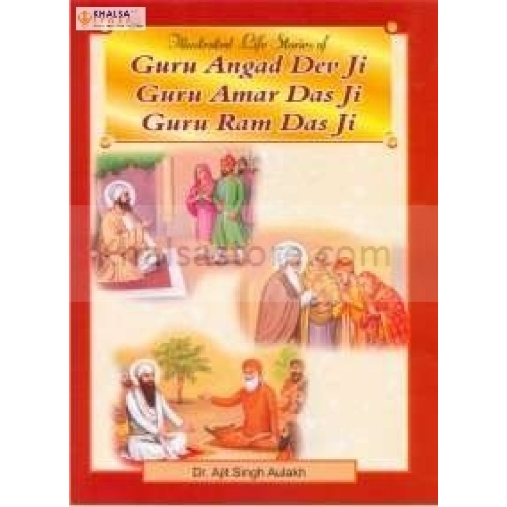 Life Stories of Guru Angad dev Ji, Guru Amar Das ji & Guru Ram das ji