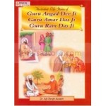 Life Stories of Guru Angad dev Ji, Guru Amar Das ji & Guru Ram das ji